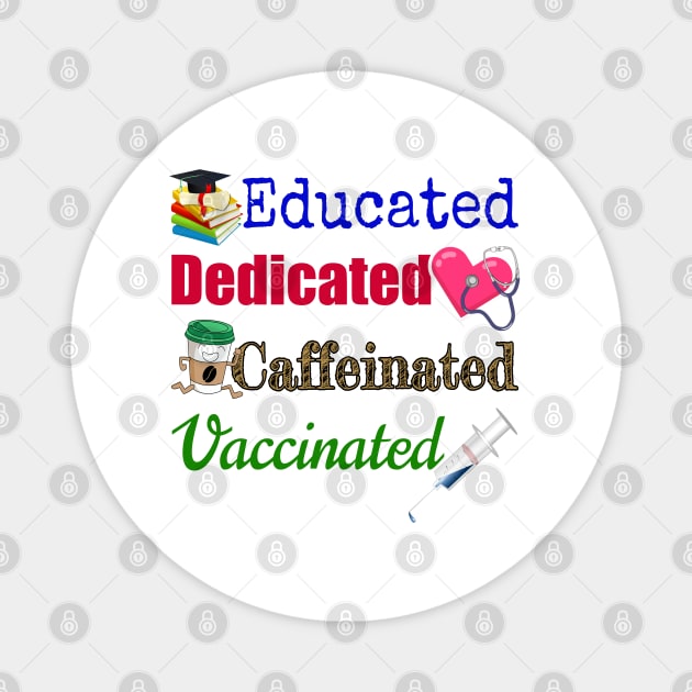 Educated. Dedicated. Caffeinated. Vaccinated. Magnet by Duds4Fun